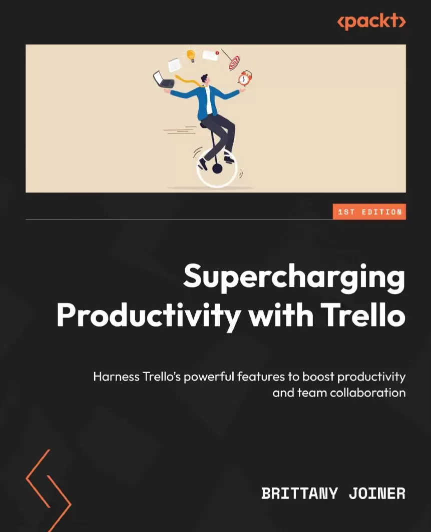 Supercharging Productivity with Trello: Harness Trello’s powerful features to boost productivity and team collaboration