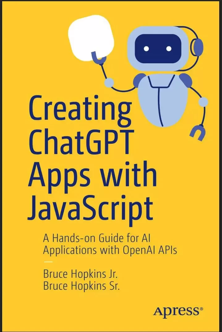 Creating ChatGPT Apps with JavaScript: A Hands-on Guide for AI Applications with OpenAI APIs