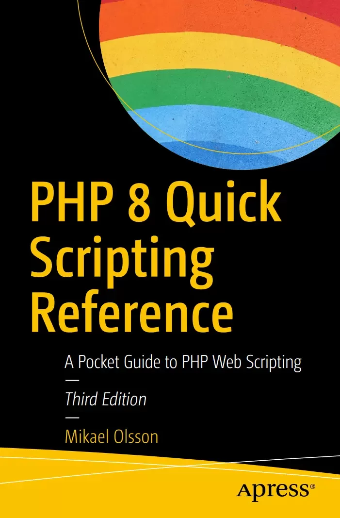 PHP 8 Quick Scripting Reference: A Pocket Guide to PHP Web Scripting. 3 Ed