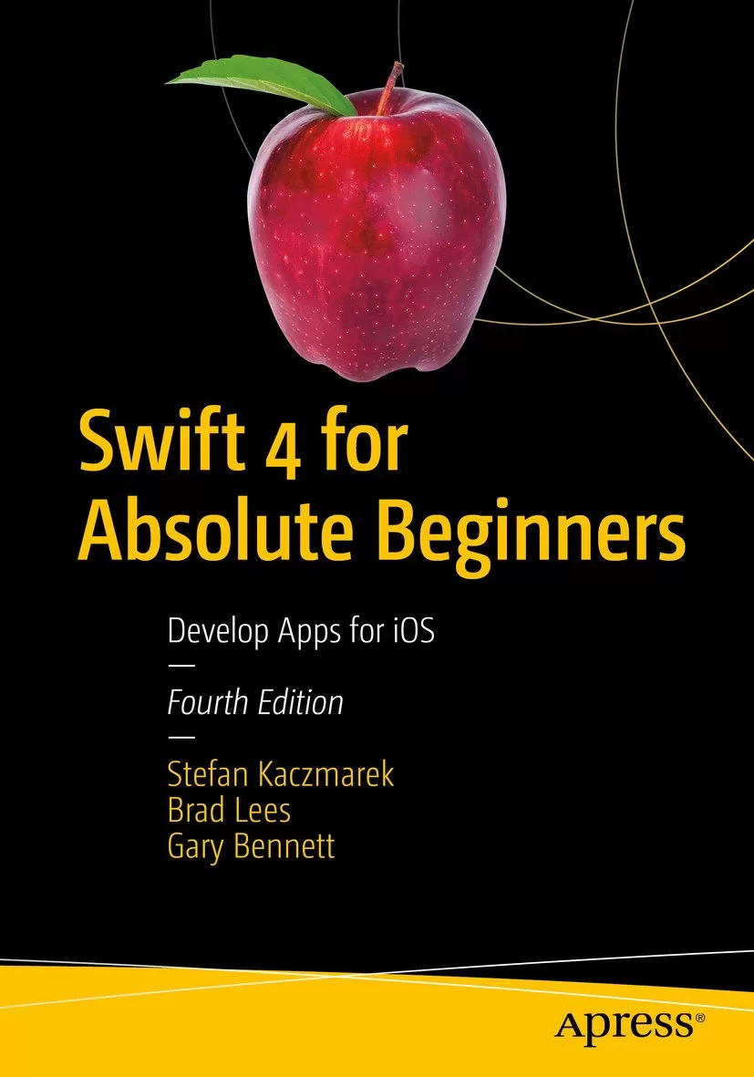 Swift 4 for Absolute Beginners: Develop Apps for iOS. 4 Ed