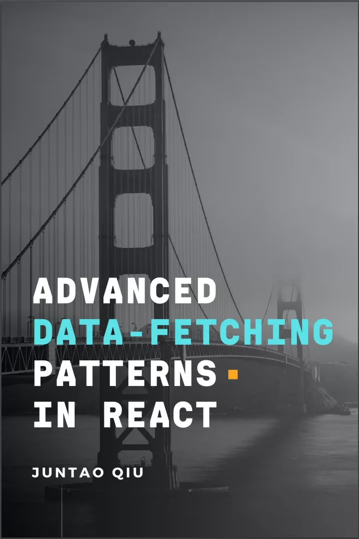Advanced Data Fetching Patterns in React: Fast, User-Friendly Data Fetching for Developers