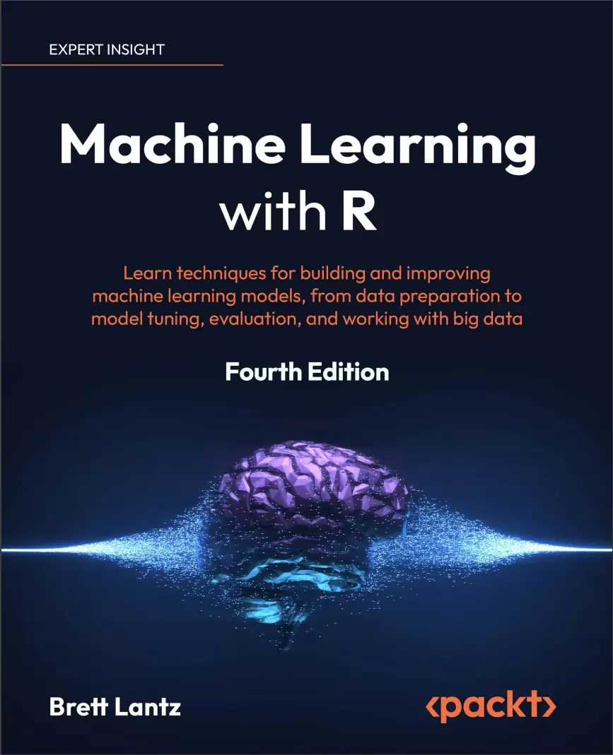 Machine Learning with R: Learn techniques for building and improving machine learning models, from data preparation to model tuning, evaluation, and working with big data. 4 Ed