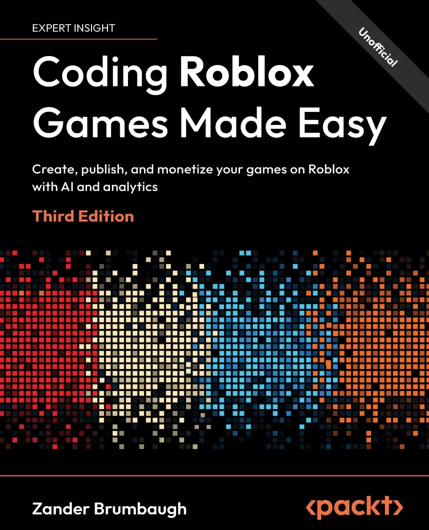 Coding Roblox Games Made Easy: Create, publish, and monetize your games on Roblox with AI and analytics. 3 Ed