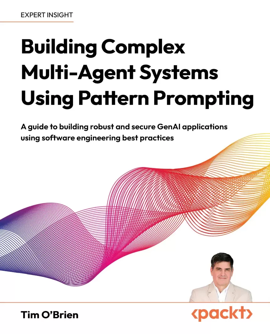Building Complex Multi-Agent Systems Using Pattern Prompting: A guide to building robust and secure GenAI applications using software engineering best practices