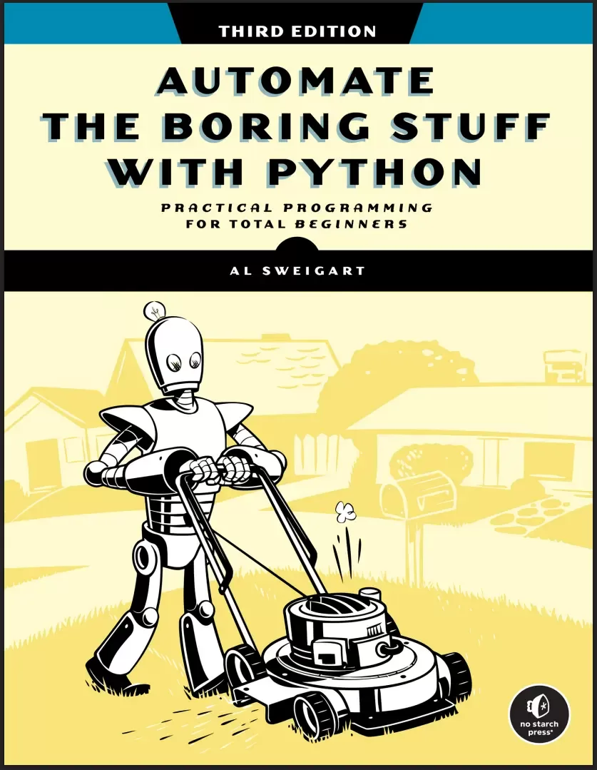 Automate the Boring Stuff with Python. Practical Programming for Total Beginners. 3 Ed