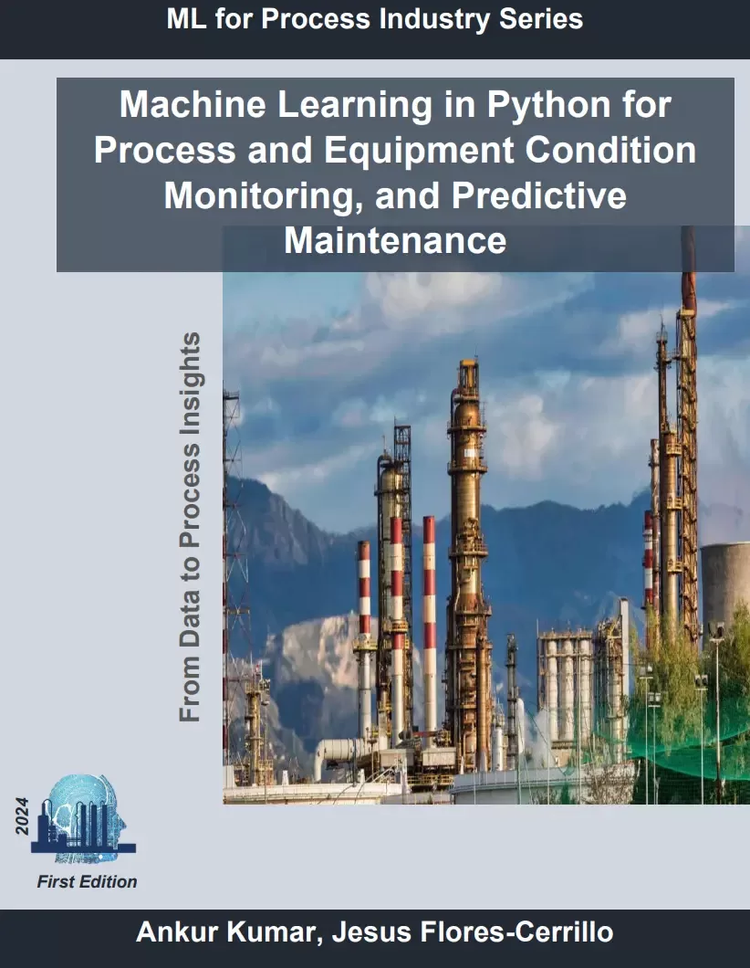 Machine Learning in Python for Process and Equipment Condition Monitoring, and Predictive Maintenance: From Data to Process Insights