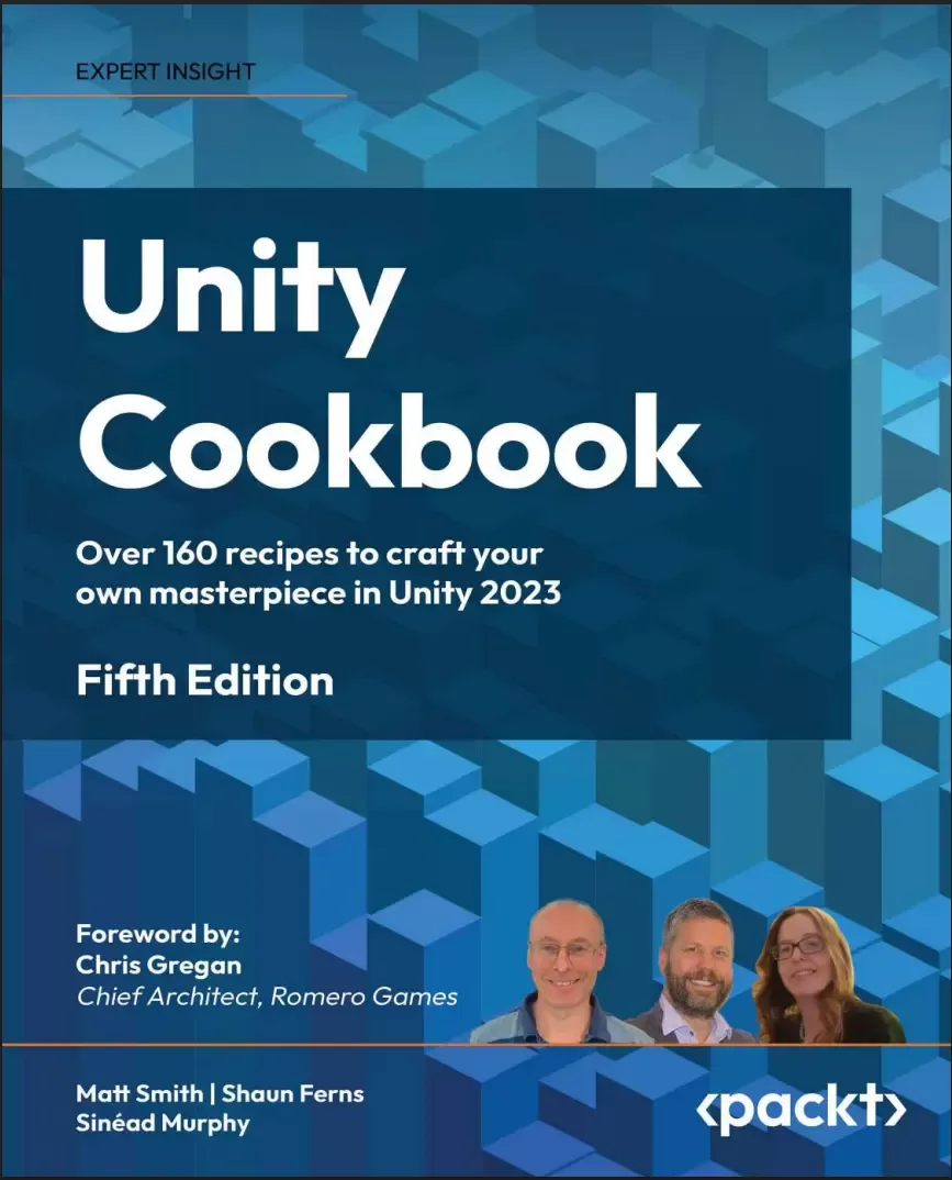 Unity Cookbook: Over 160 recipes to craft your own masterpiece in Unity 2023. 5 Ed