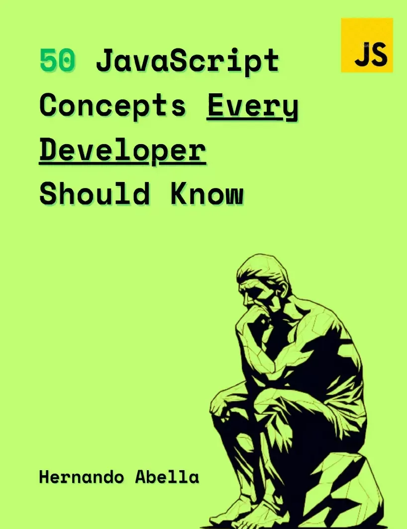 50 JavaScript Concepts Every Developer Should Know: The Perfect Guide Every JavaScript Developer Needs to Get Started