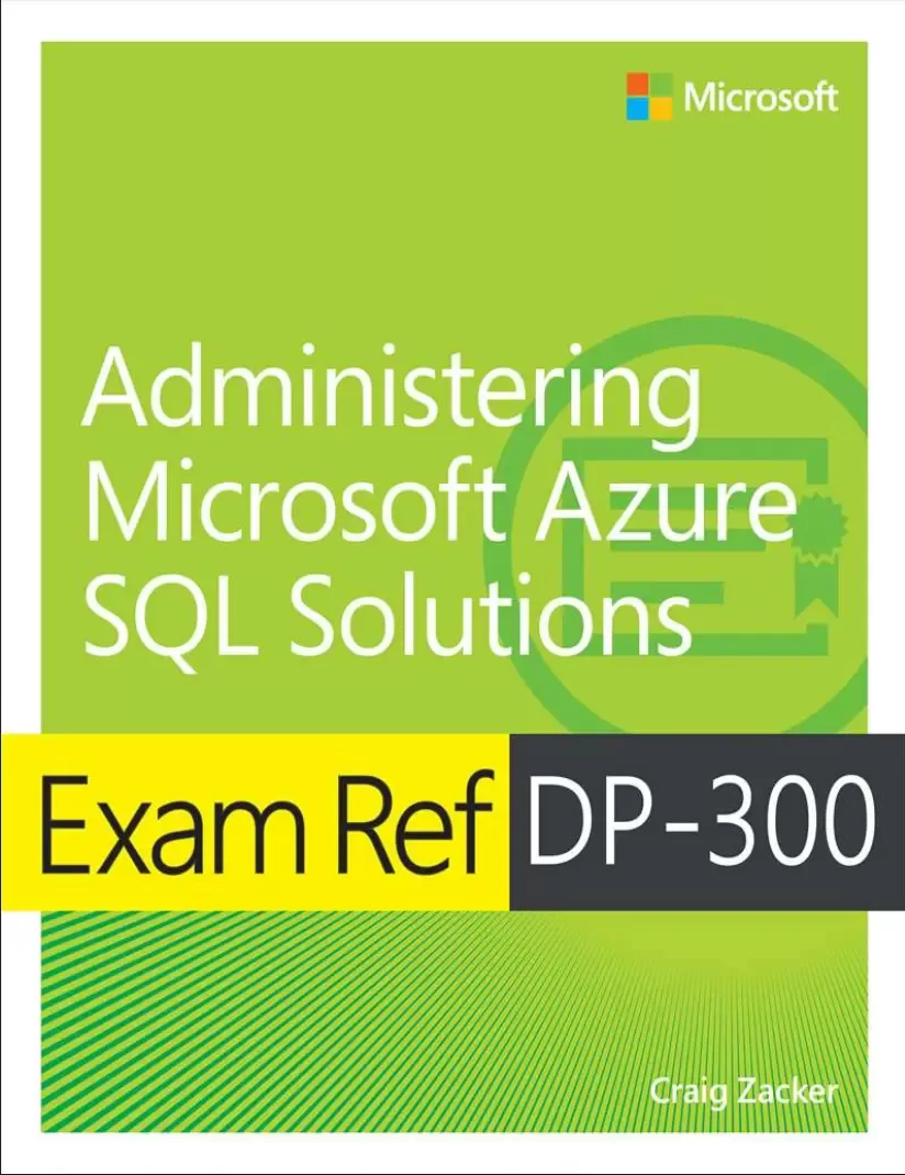 Exam Ref DP-300: Administering Microsoft Azure SQL Solutions