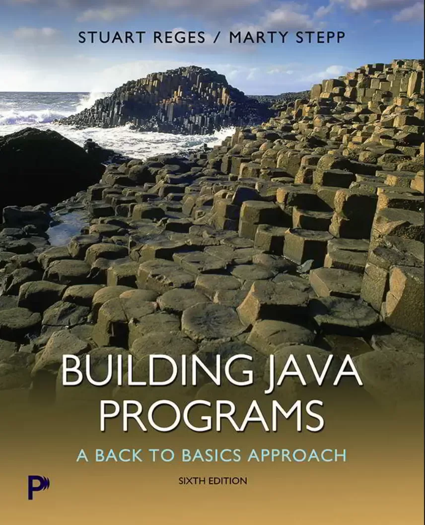 Building Java Programs: A Back to Basics Approach. 6 Ed