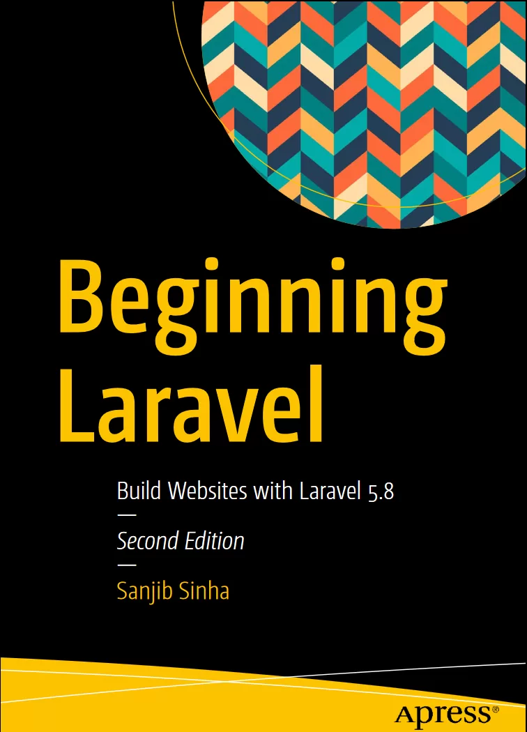 Beginning Laravel: Build Websites with Laravel 5.8. 2 Ed