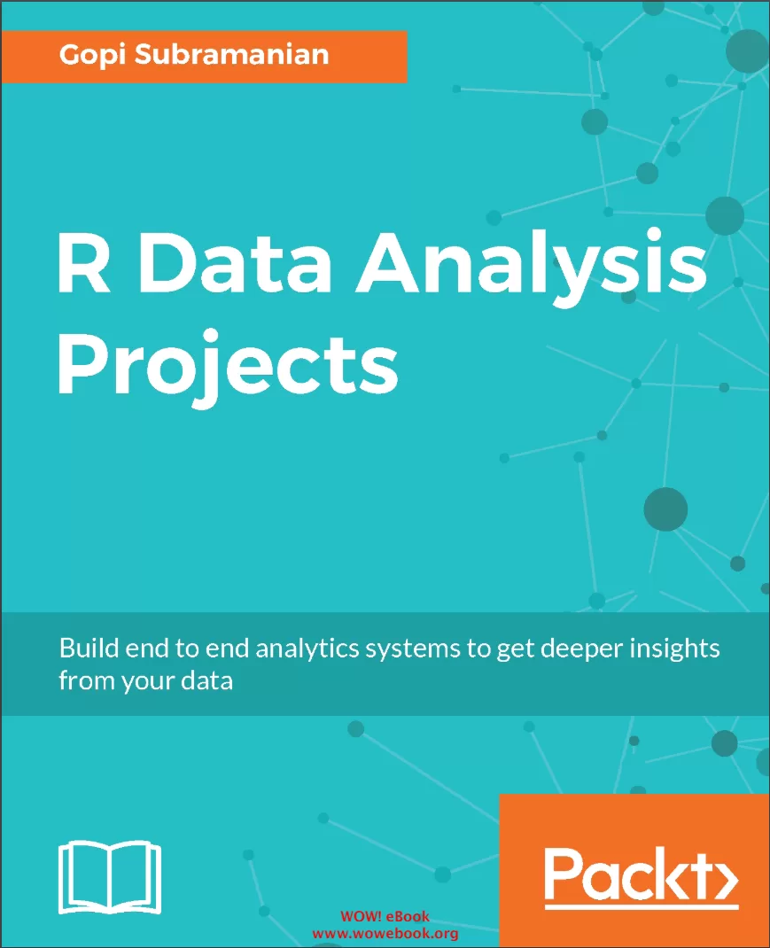 R Data Analysis Projects: Build end to end analytics systems to get deeper insights from your data